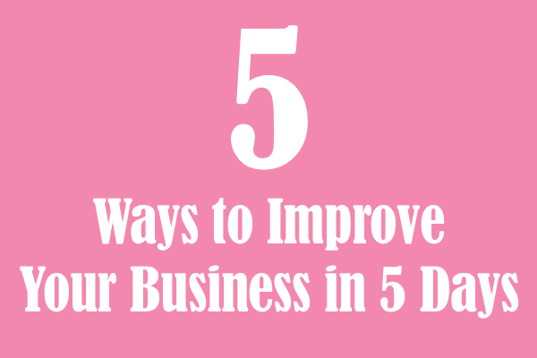 5 ways to improve your business in 5 days