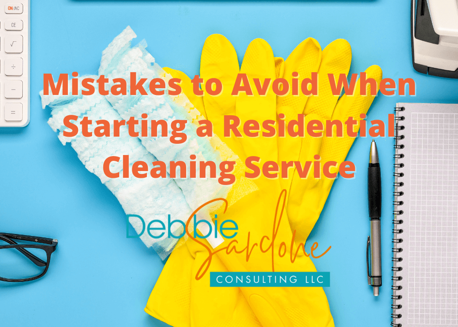 Mistakes to Avoid When Starting a Residential Cleaning Service