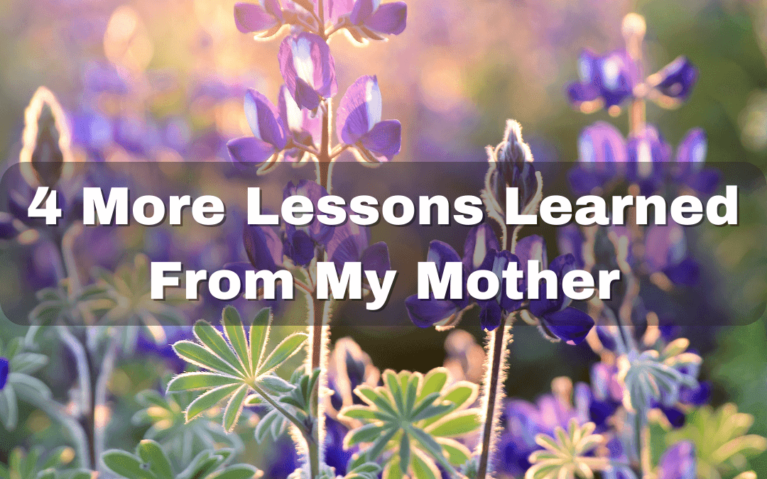 4 more life lessons from my mom to help you with your cleaning business