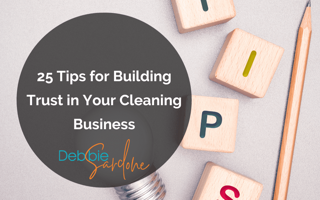 25 Tips for Building Trust in Your Cleaning Business