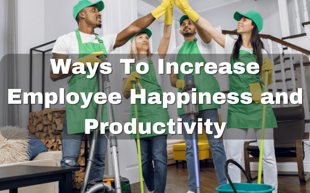 Ways To Increase Employee Happiness and Productivity