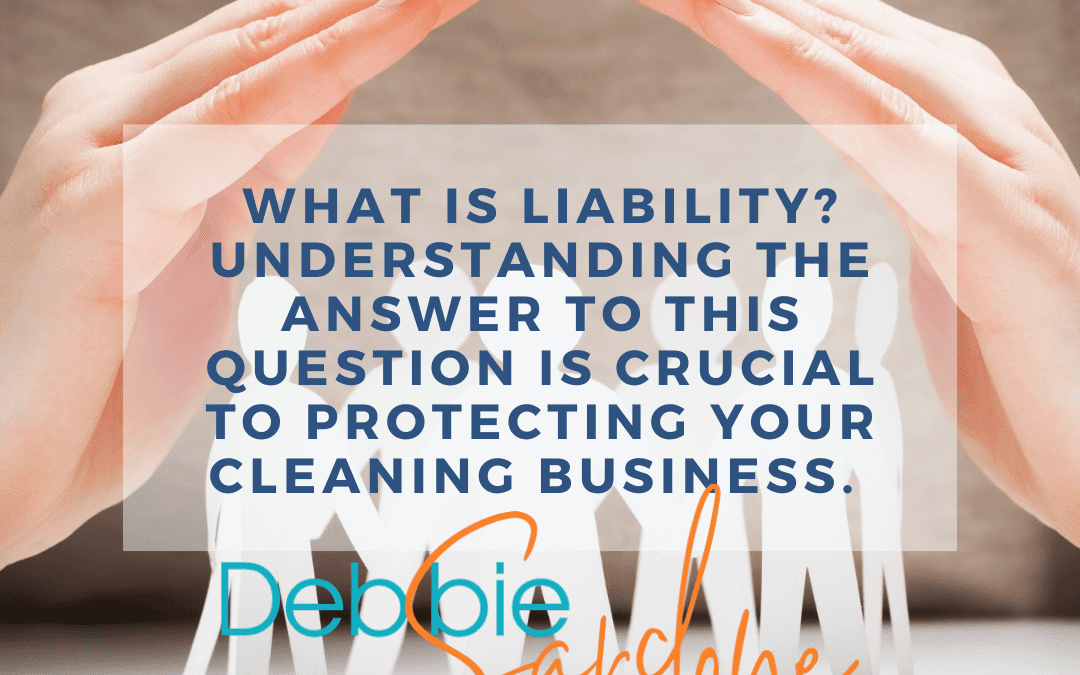 The Importance of Protecting Your Cleaning Business and Yourself From Liability
