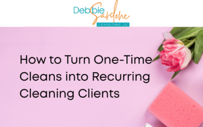 How to Turn One-Time Cleans into Recurring Cleaning Clients
