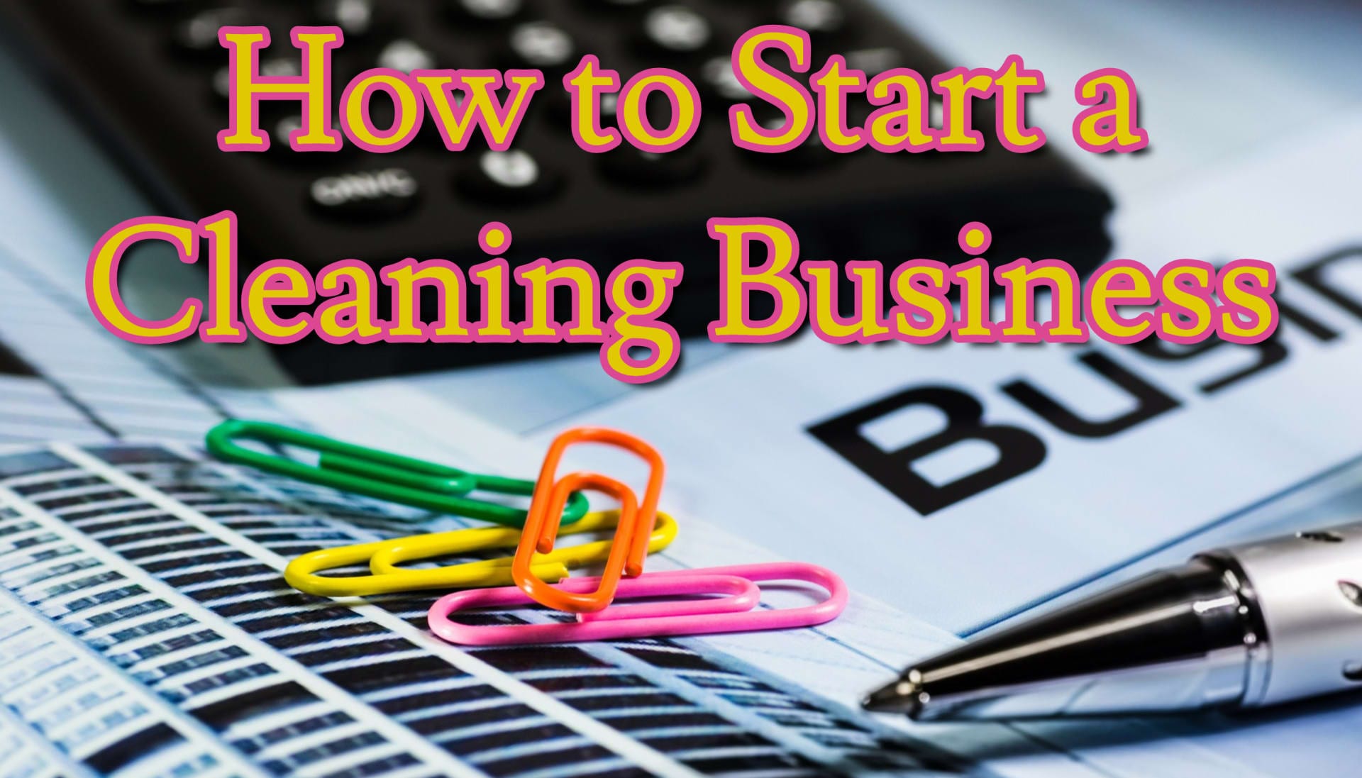 Learn How to Start a Cleaning Business  Business Tips for Success
