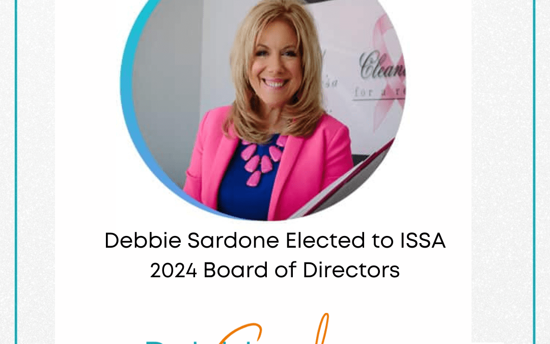A Trailblazing Leader in Cleaning Industry: Debbie Sardone Elected to ISSA 2024 Board of Directors