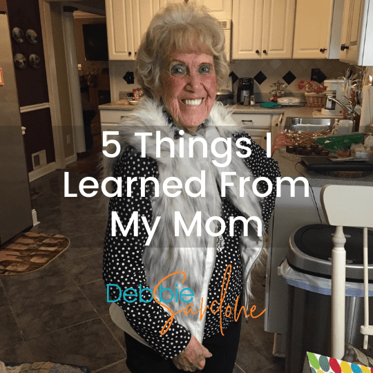 5 Things I Learned From My Mom