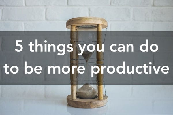 How to be more productive with your time