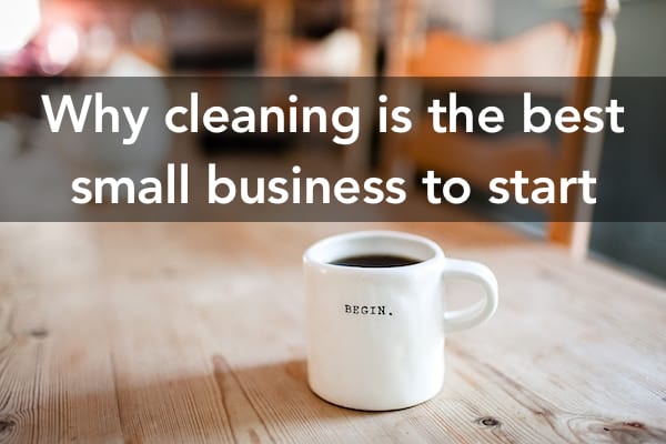 Why is cleaning considered one of the best small businesses to start?