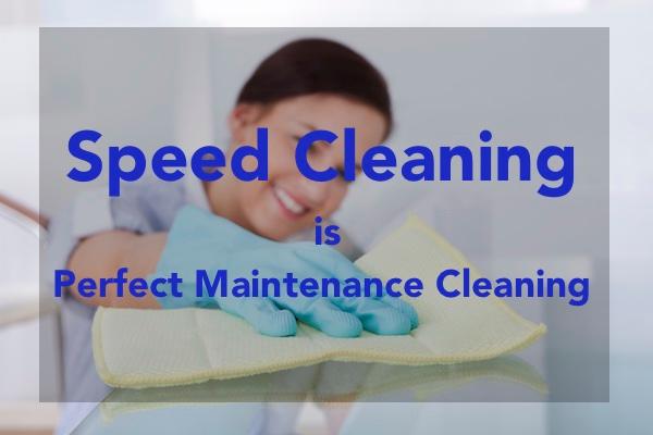 Speed cleaning does not mean you sacrifice quality